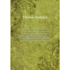 

Книга An Inquiry Into the Merits of the American Colonization Society