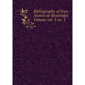 

Книга Bibliography of Fray Alonso de Benavides Volume vol. 3 no. 1