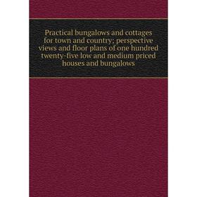 

Книга Practical bungalows and cottages for town and country; perspective views and floor plans of one hundred twenty-five low and medium priced houses