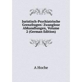 

Книга Juristisch-Psychiatrische Grenzfragen: Zwanglose Abhandlungen, Volume 2