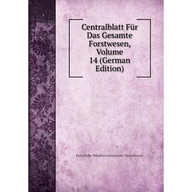 

Книга Centralblatt Für Das Gesamte Forstwesen, Volume 14 (German Edition). Forstliche Bundesversuchsans Mariabrunn