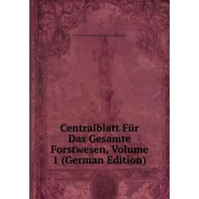

Книга Centralblatt Für Das Gesamte Forstwesen, Volume 1 (German Edition). Forstliche Bundesversuchsans Mariabrunn