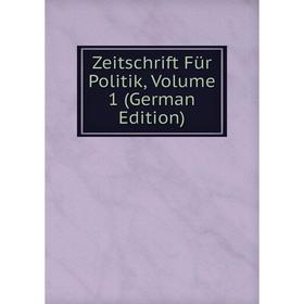 

Книга Zeitschrift Für Politik, Volume 1 (German Edition)
