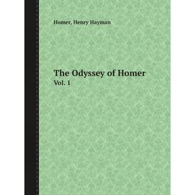 

Книга The Odyssey of Homer Vol. 1. Homer, Henry Hayman
