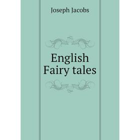 

Книга English Fairy tales. Joseph Jacobs