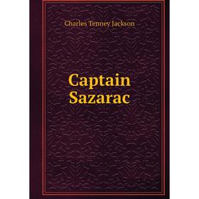 

Книга Captain Sazarac. Charles Tenney Jackson