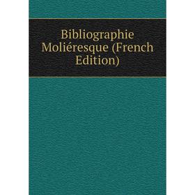 

Книга Bibliographie Moliéresque (French Edition)
