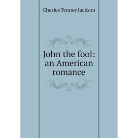 

Книга John the fool: an American romance