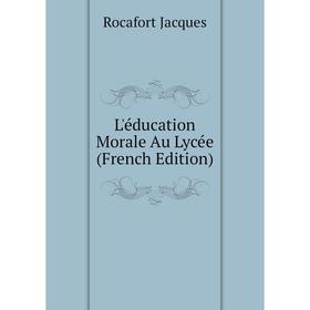 

Книга L'éducation Morale Au Lycée