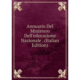

Книга Annuario Del Ministero Dell'educazione Nazionale. (Italian Edition)
