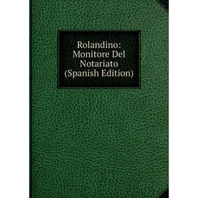 

Книга Rolandino: Monitore Del Notariato (Spanish Edition)