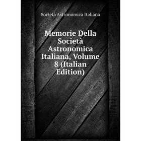 

Книга Memorie Della Società Astronomica Italiana, Volume 8
