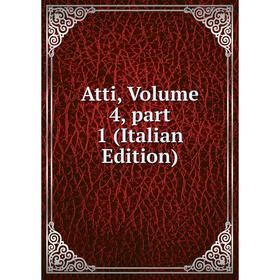 

Книга Atti, Volume 4, part 1 (Italian Edition)