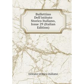

Книга Bullettino Dell'istituto Storico Italiano, Issue 29 (Italian Edition). Istituto storico italiano