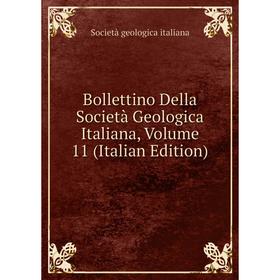 

Книга Bollettino Della Società Geologica Italiana, Volume 11 (Italian Edition). Società geologica italiana