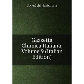 

Книга Gazzetta Chimica Italiana, Volume 9 (Italian Edition). Società chimica italiana