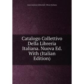 

Книга Catalogo Collettivo Della Libreria Italiana. Nuova Ed. With (Italian Edition). Associazione Editoriale-librar Italiana