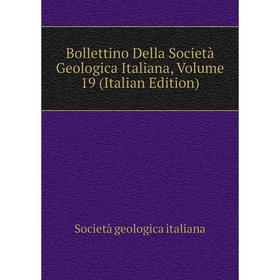 

Книга Bollettino Della Società Geologica Italiana, Volume 19 (Italian Edition). Società geologica italiana