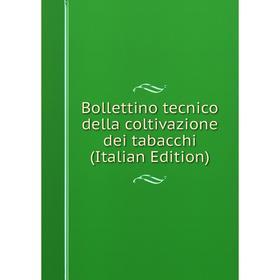 

Книга Bollettino tecnico della coltivazione dei tabacchi (Italian Edition)
