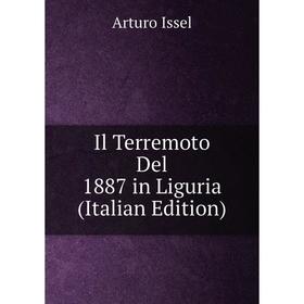 

Книга Il Terremoto Del 1887 in Liguria (Italian Edition). Arturo Issel