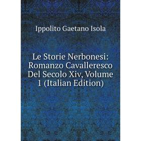 

Книга Le Storie Nerbonesi: Romanzo Cavalleresco Del Secolo Xiv, Volume 1