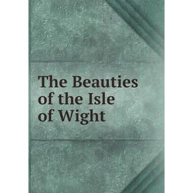 

Книга The Beauties of the Isle of Wight