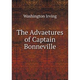 

Книга The Advaetures of Captain Bonneville. Washington Irving