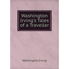 

Книга Washington Irving's Tales of a Traveller. Washington Irving