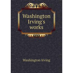 

Книга Washington Irving's works. Washington Irving