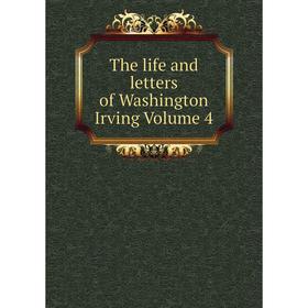 

Книга The life and letters of Washington Irving Volume 4