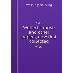 

Книга Wolfert's roost: and other papers, now first collected. Washington Irving