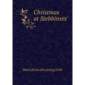 

Книга Christmas at Stebbinses'. Marie [from old catalog] Irish