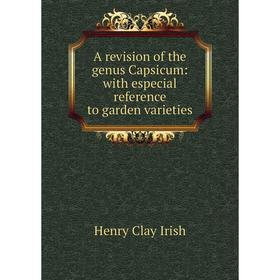 

Книга A revision of the genus Capsicum: with especial reference to garden varieties. Henry Clay Irish