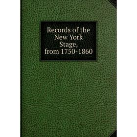 

Книга Records of the New York Stage, from 1750-1860