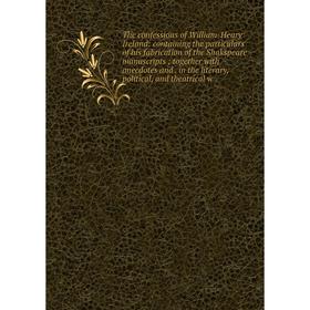 

Книга The confessions of William-Henry Ireland