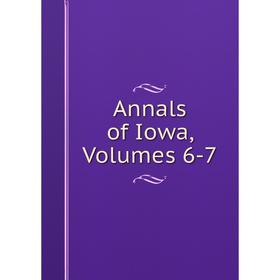 

Книга Annals of Iowa, Volumes 6-7