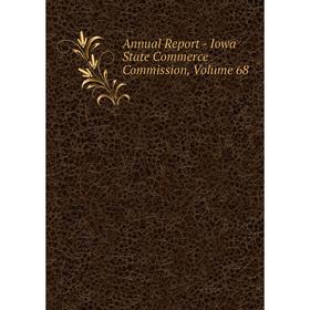 

Книга Annual Report - Iowa State Commerce Commission, Volume 68