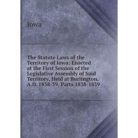 

Книга The Statute Laws of the Territory of Iowa