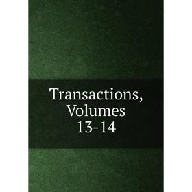 

Книга Transactions, Volumes 13-14