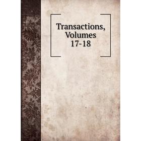 

Книга Transactions, Volumes 17-18
