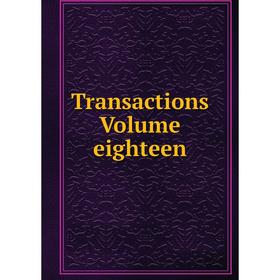 

Книга Transactions Volume eighteen