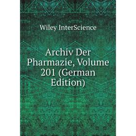 

Книга Archiv Der Pharmazie, Volume 201 (German Edition). Wiley InterScience