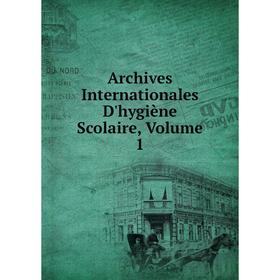 

Книга Archives Internationales D'hygiène Scolaire, Volume 1