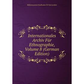 

Книга Internationales Archiv Für Ethnographie, Volume 8 (German Edition). Rijksmuseum Oudheden Te Van Leiden