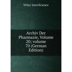 

Книга Archiv Der Pharmazie, Volume 20; volume 70 (German Edition). Wiley InterScience