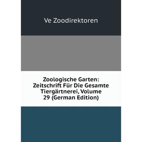 

Книга Zoologische Garten: Zeitschrift Für Die Gesamte Tiergärtnerei, Volume 29 (German Edition). Ve Zoodirektoren