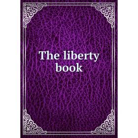 

Книга The liberty book