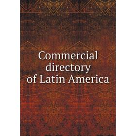 

Книга Commercial directory of Latin America