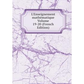 

Книга L'Enseignement mathématique Volume 19-20