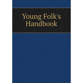 

Книга Young Folk's Handbook